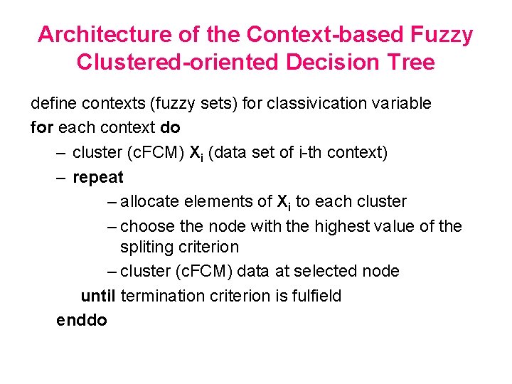 Architecture of the Context-based Fuzzy Clustered-oriented Decision Tree define contexts (fuzzy sets) for classivication