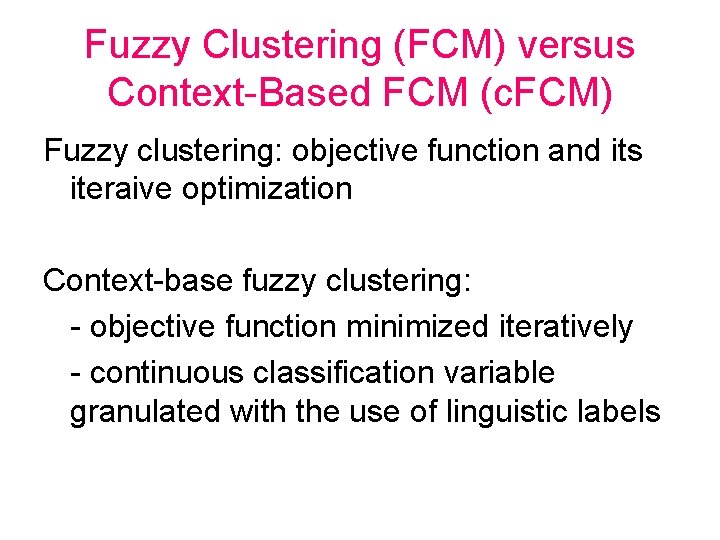 Fuzzy Clustering (FCM) versus Context-Based FCM (c. FCM) Fuzzy clustering: objective function and its