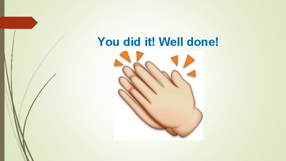 You did it! Well done! 
