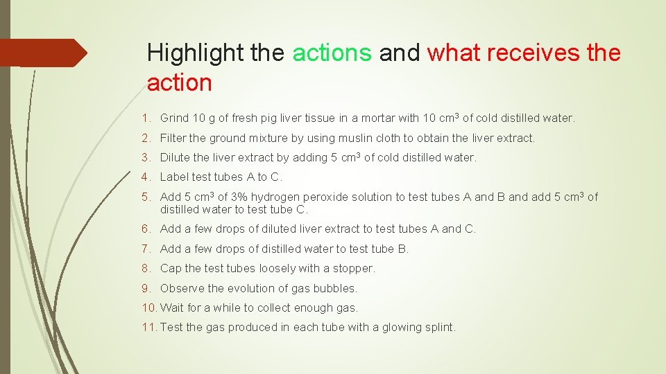 Highlight the actions and what receives the action 1. Grind 10 g of fresh