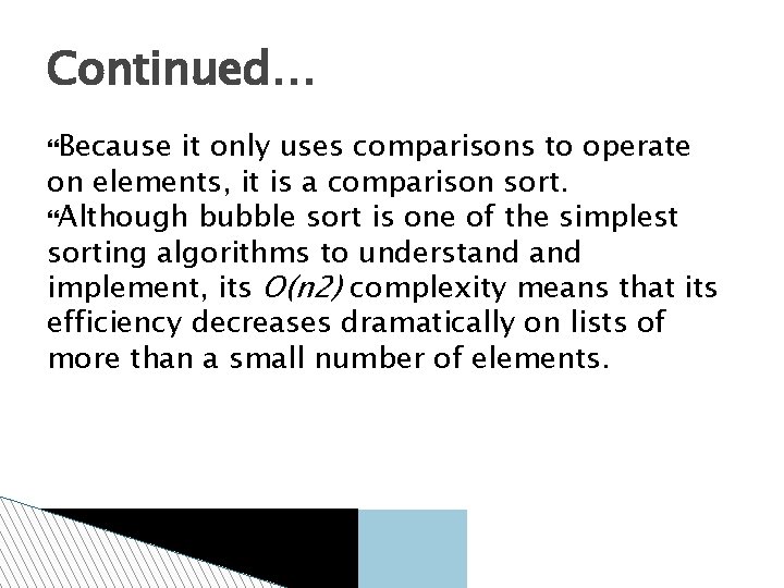 Continued… Because it only uses comparisons to operate on elements, it is a comparison