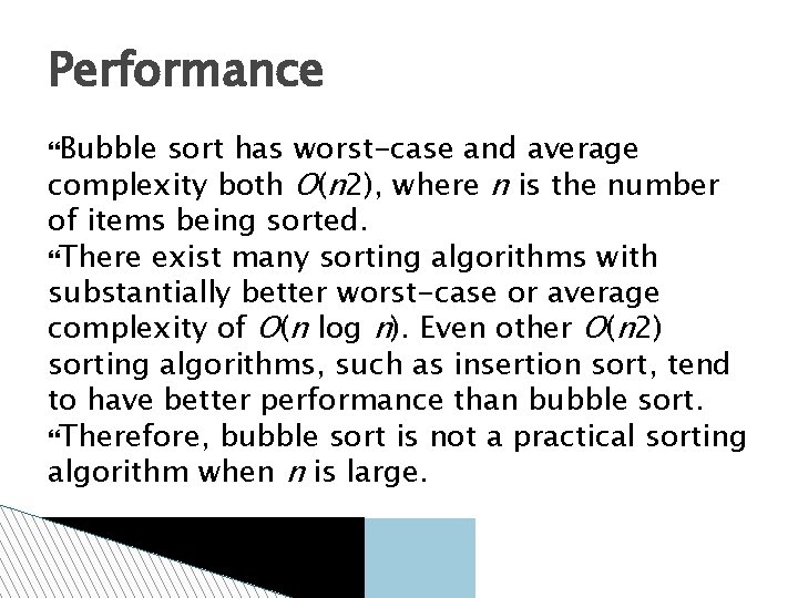 Performance Bubble sort has worst-case and average complexity both О(n 2), where n is