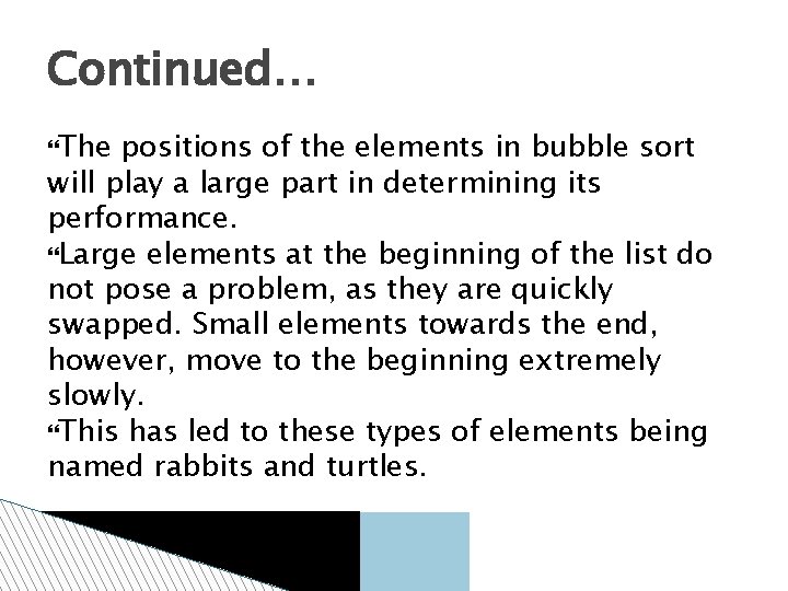 Continued… The positions of the elements in bubble sort will play a large part