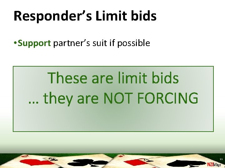 Responder’s Limit bids • Support partner’s suit if possible These are limit bids …