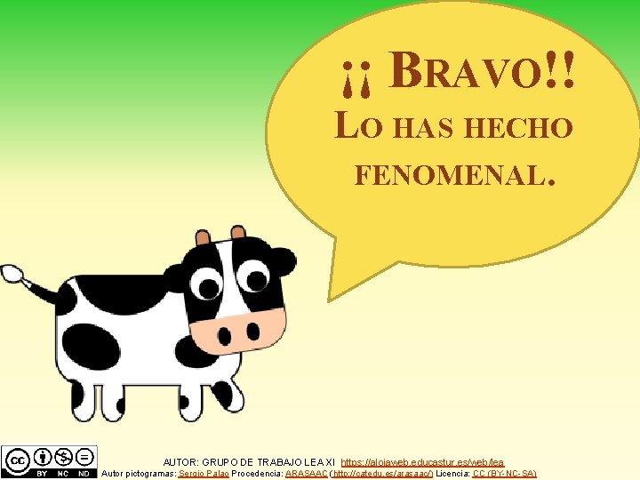¡¡ BRAVO!! LO HAS HECHO FENOMENAL. AUTOR: GRUPO DE TRABAJO LEA XI https: //alojaweb.