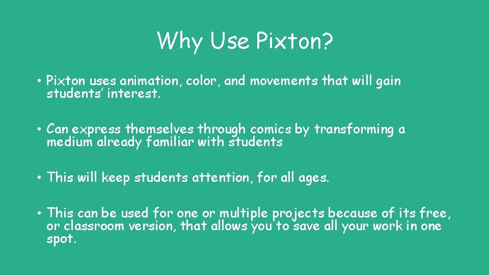 Why Use Pixton? • Pixton uses animation, color, and movements that will gain students’
