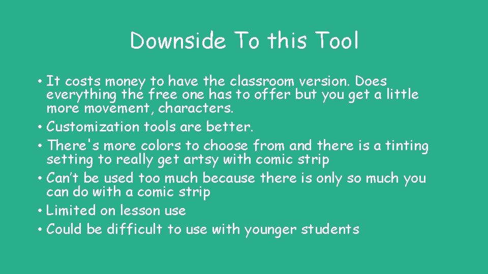 Downside To this Tool • It costs money to have the classroom version. Does