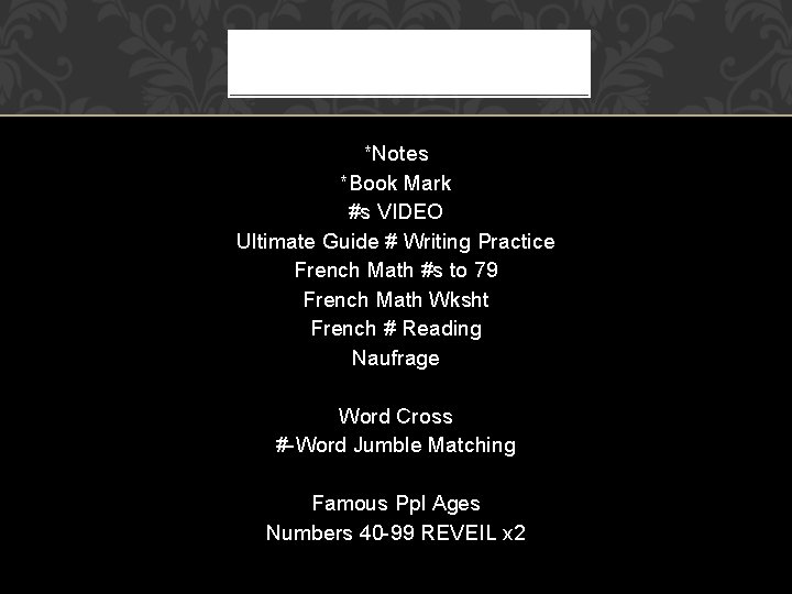 *Notes *Book Mark #s VIDEO Ultimate Guide # Writing Practice French Math #s to *Notes *Book Mark #s VIDEO Ultimate Guide # Writing Practice French Math #s to