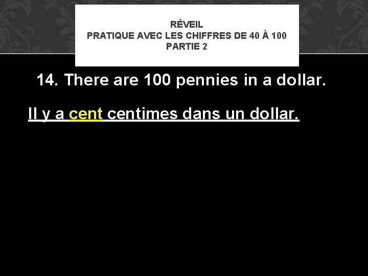 RÉVEIL PRATIQUE AVEC LES CHIFFRES DE 40 À 100 PARTIE 2 14. There are RÉVEIL PRATIQUE AVEC LES CHIFFRES DE 40 À 100 PARTIE 2 14. There are