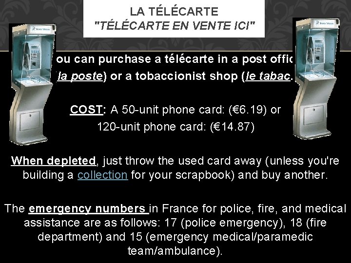 LA TÉLÉCARTE "TÉLÉCARTE EN VENTE ICI" You can purchase a télécarte in a post
