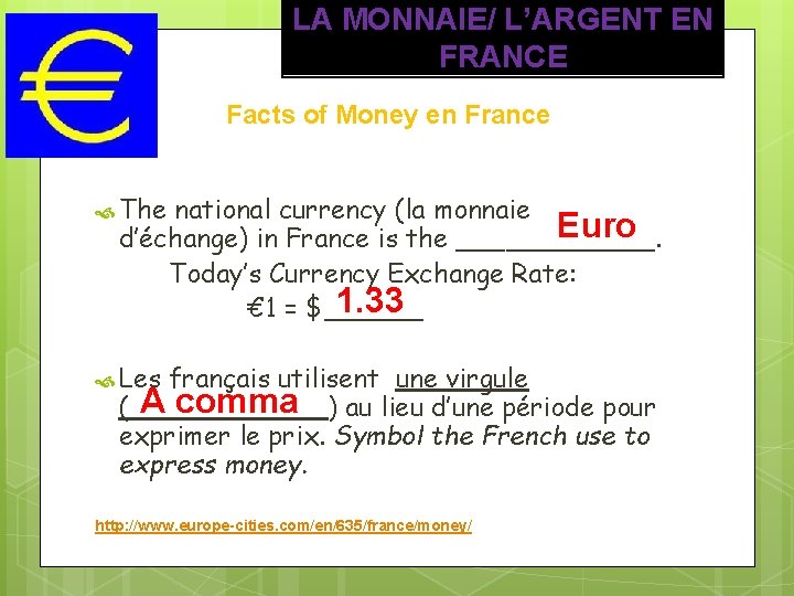 LA MONNAIE/ L’ARGENT EN FRANCE Facts of Money en France The national currency (la