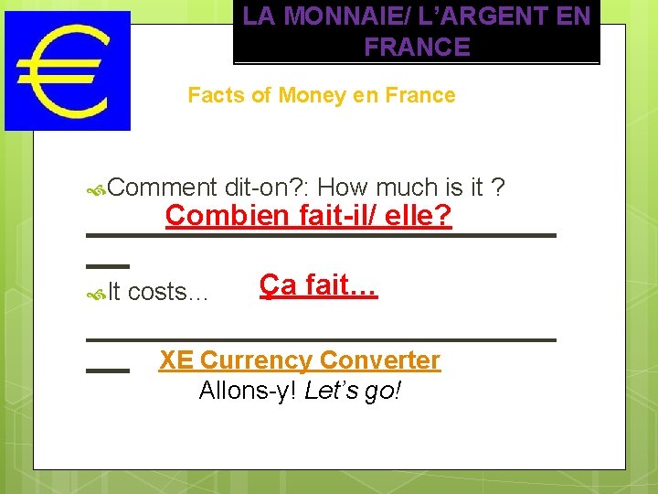 LA MONNAIE/ L’ARGENT EN FRANCE Facts of Money en France Comment dit-on? : How