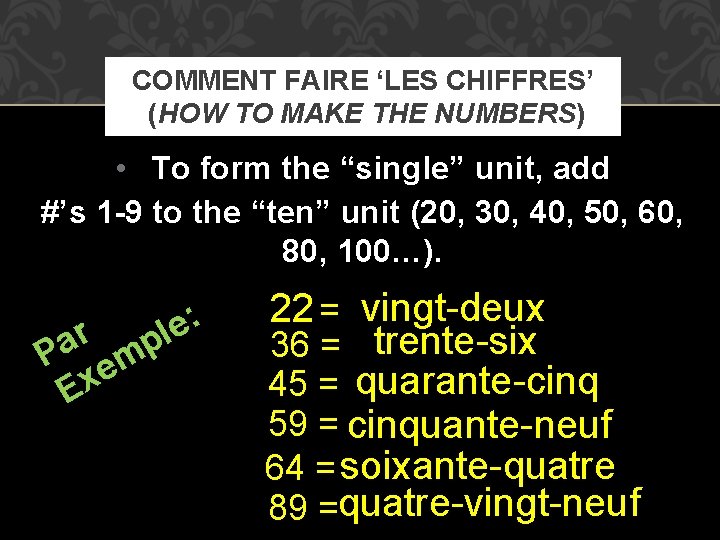 COMMENT FAIRE ‘LES CHIFFRES’ (HOW TO MAKE THE NUMBERS) • To form the “single”