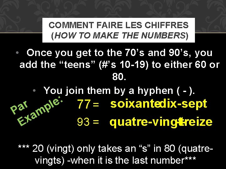 COMMENT FAIRE LES CHIFFRES (HOW TO MAKE THE NUMBERS) • Once you get to