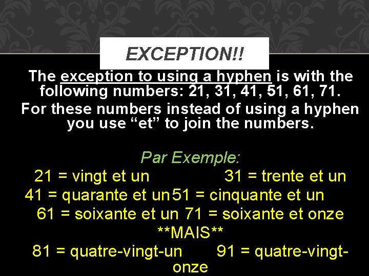 EXCEPTION!! The exception to using a hyphen is with the following numbers: 21, 31, EXCEPTION!! The exception to using a hyphen is with the following numbers: 21, 31,