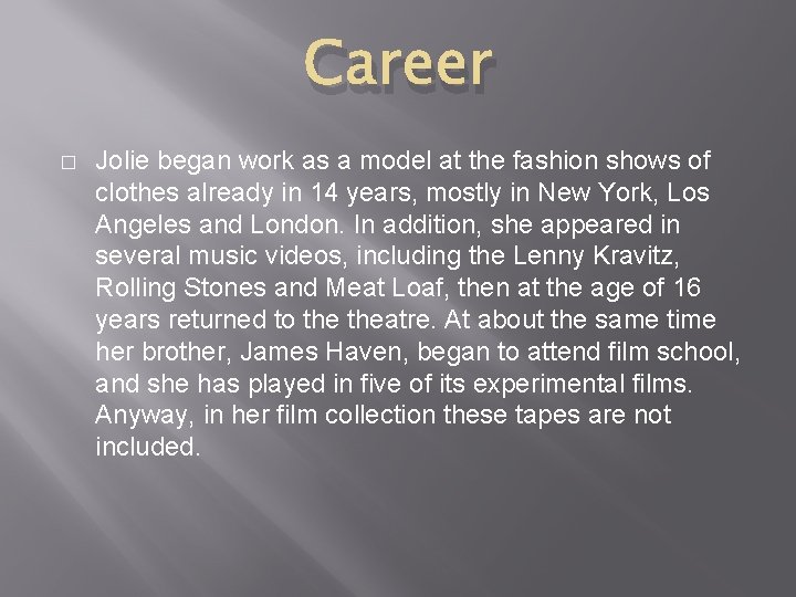 ANGELINA JOLIE Biography Angelina Jolie was born on