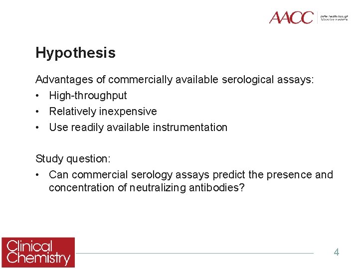 Hypothesis Advantages of commercially available serological assays: • High-throughput • Relatively inexpensive • Use