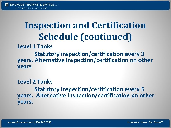 Inspection and Certification Schedule (continued) Level 1 Tanks Statutory inspection/certification every 3 years. Alternative