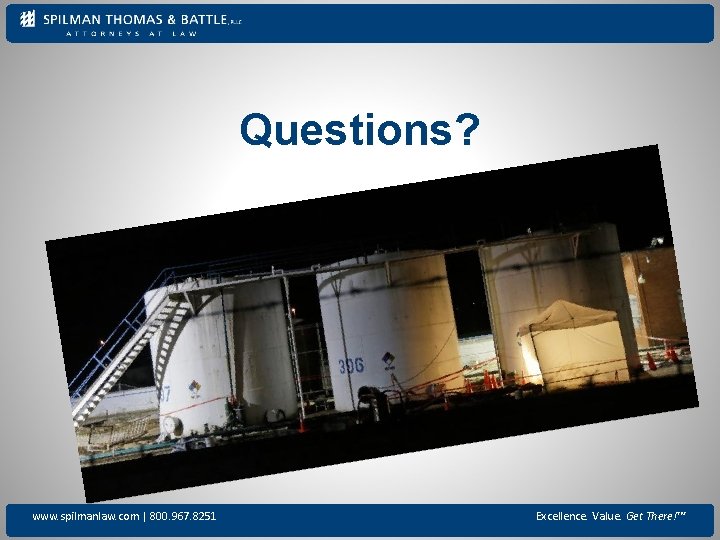 Questions? www. spilmanlaw. com | 800. 967. 8251 Excellence. Value. Get There!™ 