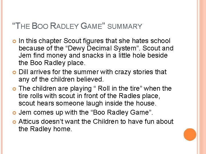 “THE BOO RADLEY GAME” SUMMARY In this chapter Scout figures that she hates school