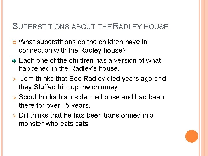 SUPERSTITIONS ABOUT THE RADLEY HOUSE Ø Ø Ø What superstitions do the children have