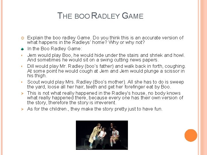 THE BOO RADLEY GAME § § § Ø Ø Explain the boo radley Game.