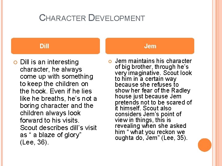 CHARACTER DEVELOPMENT Dill is an interesting character, he always come up with something to
