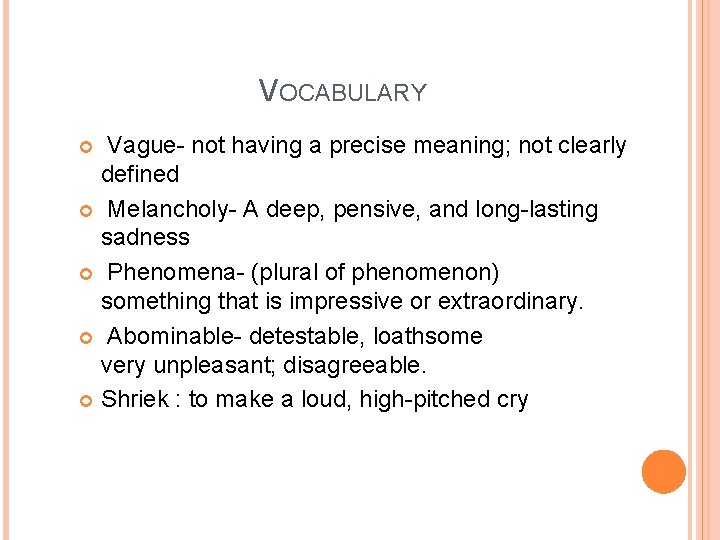 VOCABULARY Vague- not having a precise meaning; not clearly defined Melancholy- A deep, pensive,