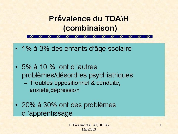 Prévalence du TDAH (combinaison) • 1% à 3% des enfants d’âge scolaire • 5%