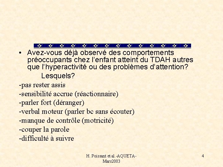  • Avez-vous déjà observé des comportements préoccupants chez l’enfant atteint du TDAH autres