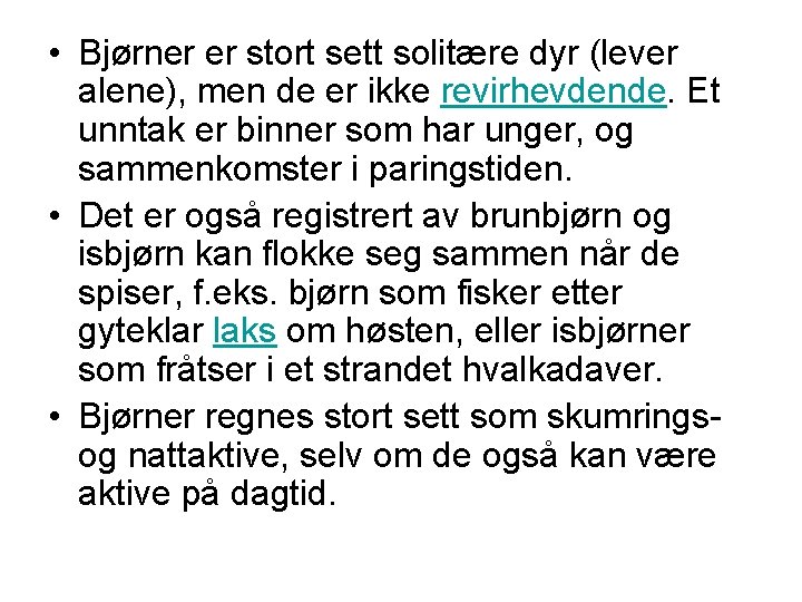  • Bjørner er stort sett solitære dyr (lever alene), men de er ikke