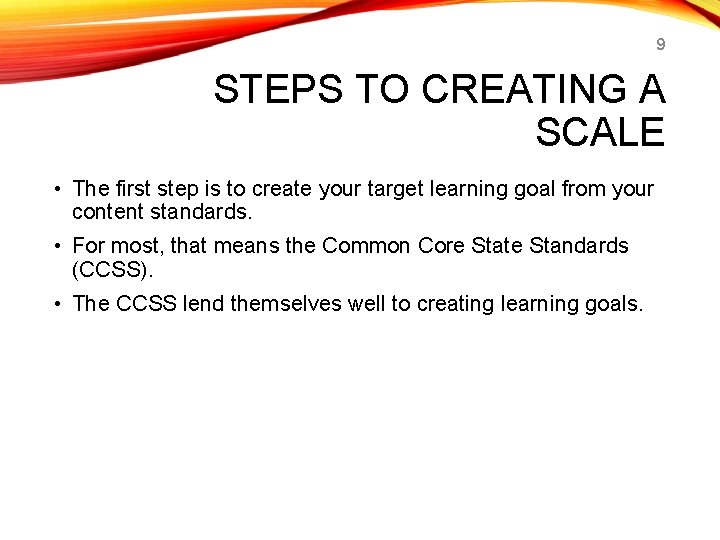 9 STEPS TO CREATING A SCALE • The first step is to create your
