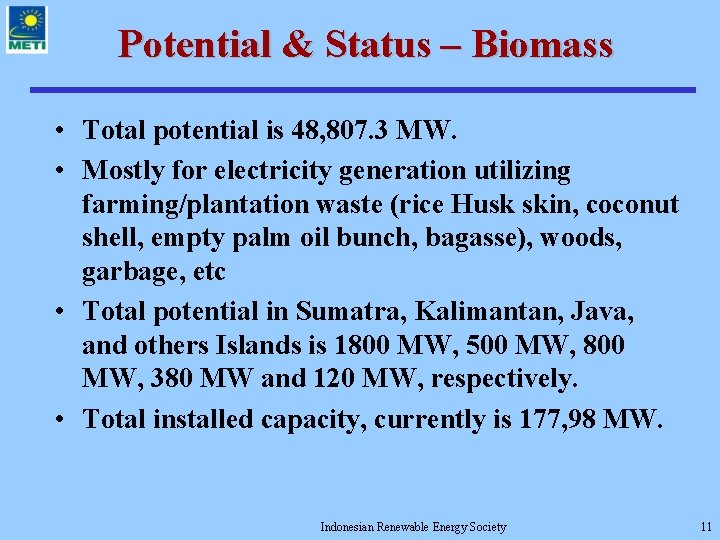 Potential & Status – Biomass • Total potential is 48, 807. 3 MW. •