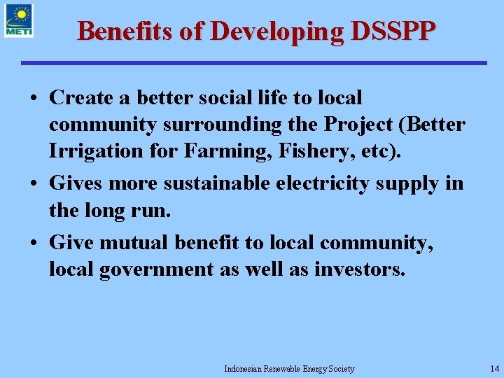 Benefits of Developing DSSPP • Create a better social life to local community surrounding