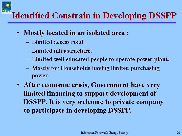Identified Constrain in Developing DSSPP • Mostly located in an isolated area : –