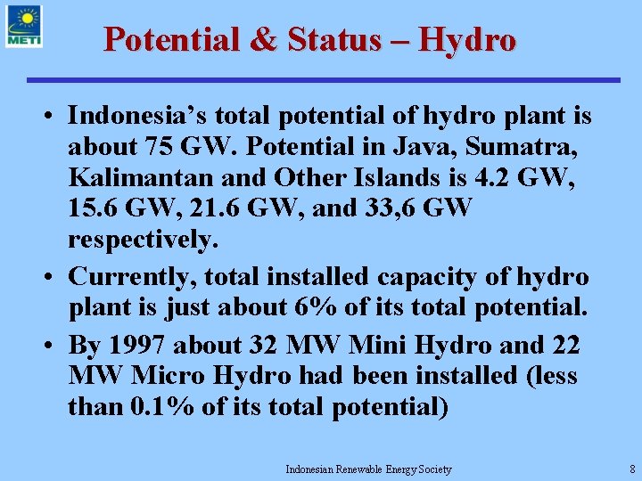 Potential & Status – Hydro • Indonesia’s total potential of hydro plant is about