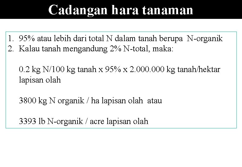 Cadangan hara tanaman 1. 95% atau lebih dari total N dalam tanah berupa N-organik