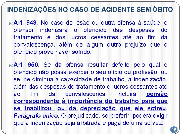 INDENIZAÇÕES NO CASO DE ACIDENTE SEM ÓBITO Art. 949. No caso de lesão ou