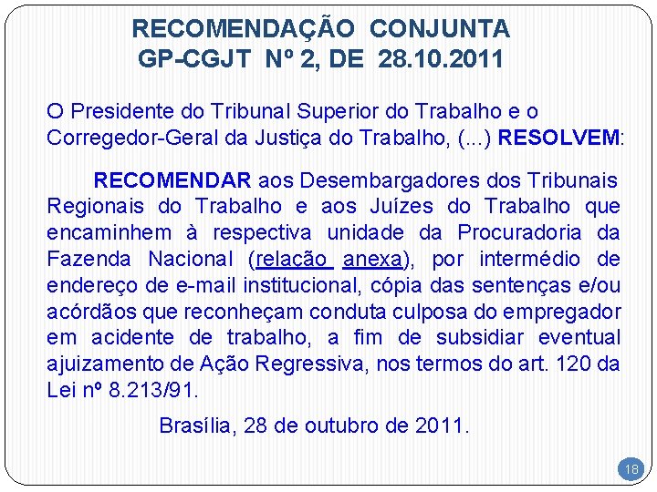 RECOMENDAÇÃO CONJUNTA GP-CGJT Nº 2, DE 28. 10. 2011 O Presidente do Tribunal Superior