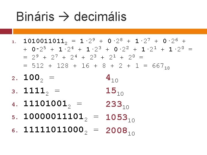 Bináris decimális 1. 2. 3. 4. 5. 6. 10100110112 = 1· 29 + 0·