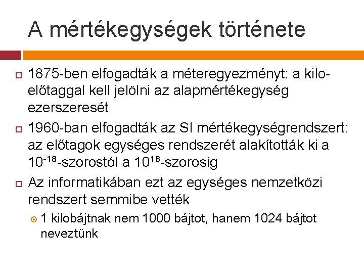 A mértékegységek története 1875 -ben elfogadták a méteregyezményt: a kiloelőtaggal kell jelölni az alapmértékegység