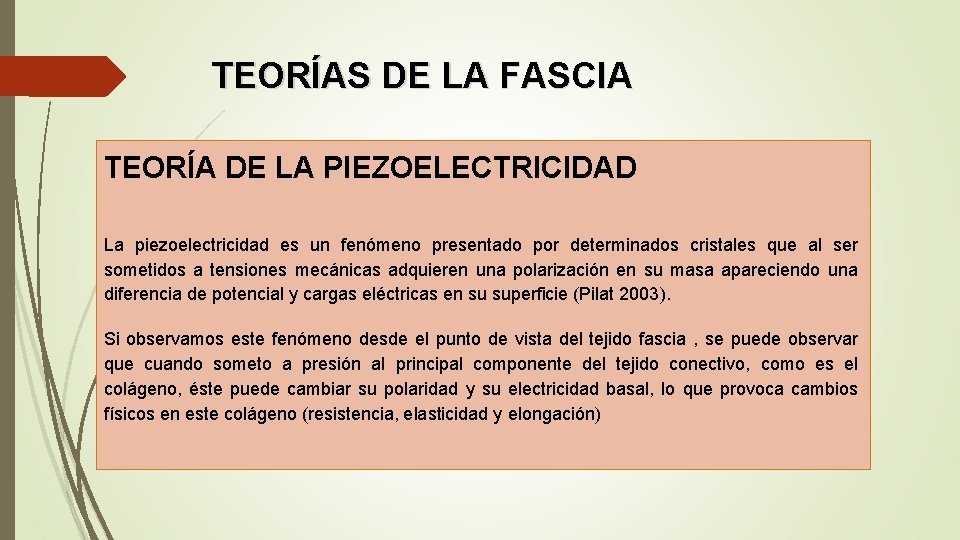 TEORÍAS DE LA FASCIA TEORÍA DE LA PIEZOELECTRICIDAD La piezoelectricidad es un fenómeno presentado
