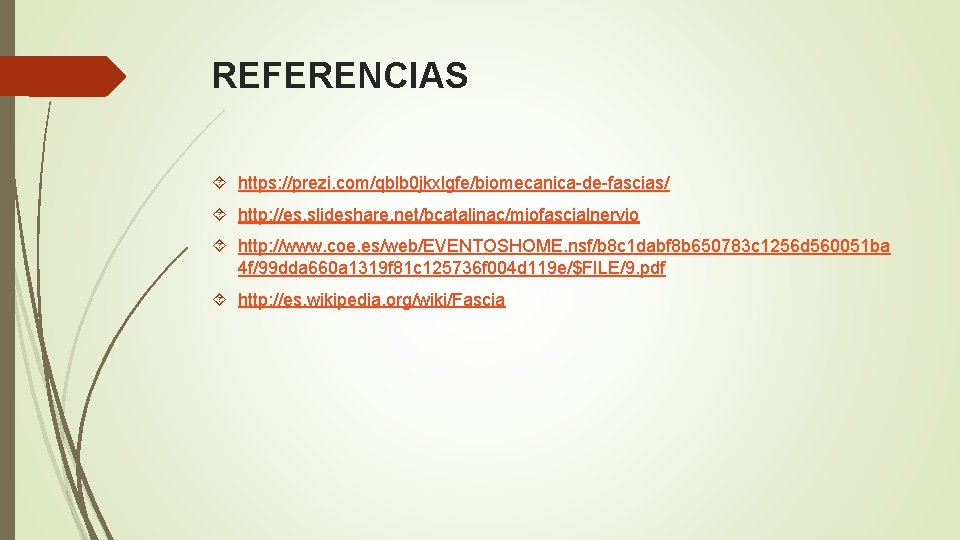 REFERENCIAS https: //prezi. com/qblb 0 jkxlgfe/biomecanica-de-fascias/ http: //es. slideshare. net/bcatalinac/miofascialnervio http: //www. coe. es/web/EVENTOSHOME.