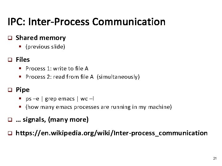 IPC: Inter-Process Communication q Shared memory § (previous slide) q Files § Process 1: