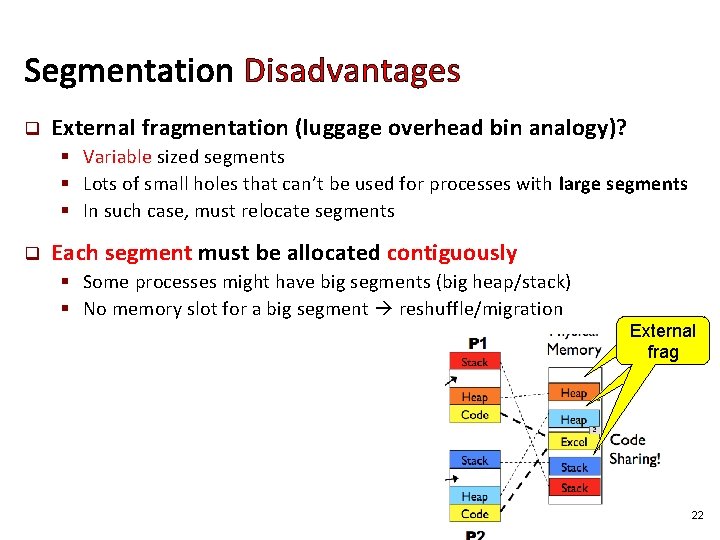 Segmentation Disadvantages q External fragmentation (luggage overhead bin analogy)? § Variable sized segments §