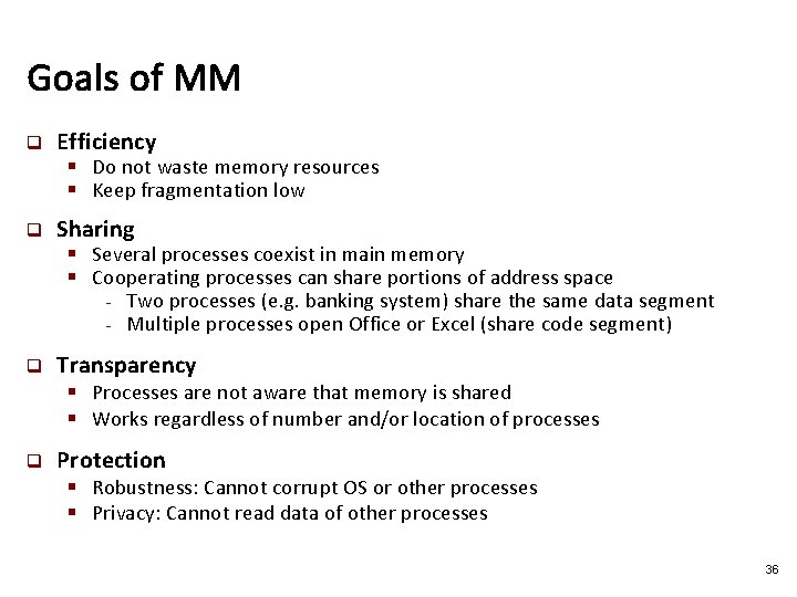Goals of MM q Efficiency § Do not waste memory resources § Keep fragmentation