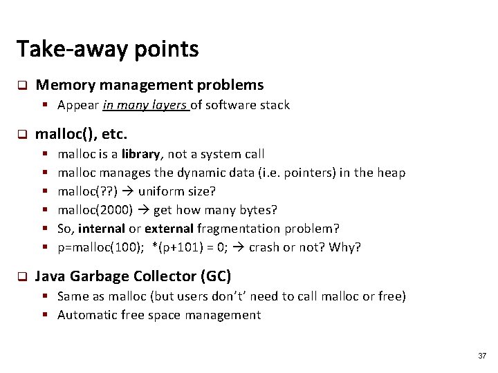 Take-away points q Memory management problems § Appear in many layers of software stack