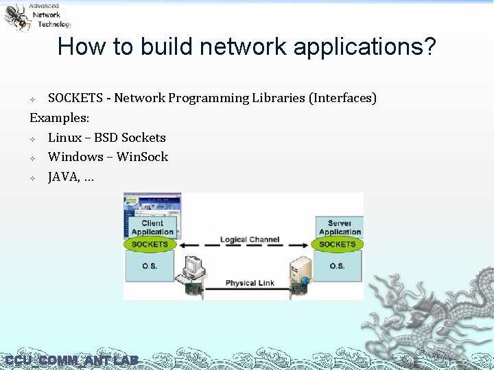 How to build network applications? SOCKETS - Network Programming Libraries (Interfaces) Examples: Linux –