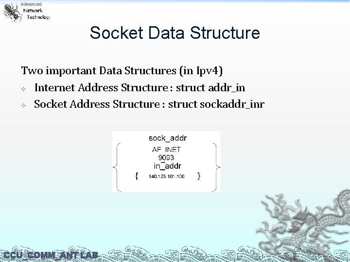 Socket Data Structure Two important Data Structures (in Ipv 4) Internet Address Structure :