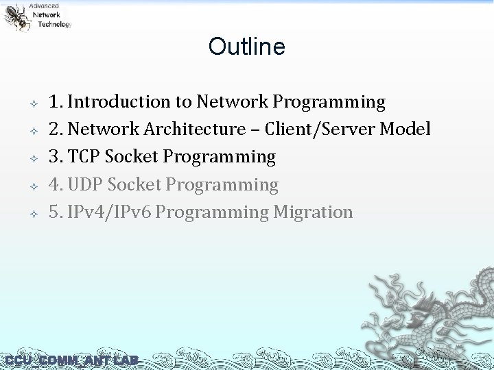 Outline 1. Introduction to Network Programming 2. Network Architecture – Client/Server Model 3. TCP